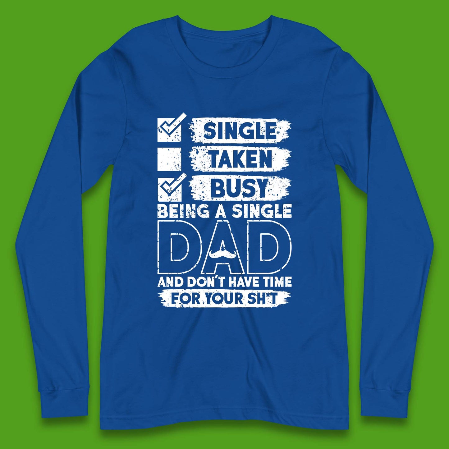 Being A Single Dad Long Sleeve T-Shirt