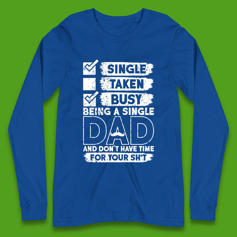 Being A Single Dad Long Sleeve T-Shirt