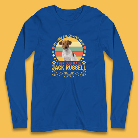 All Dogs Are Created Equal Then God Made Jack Russell Dog Lovers Long Sleeve T Shirt