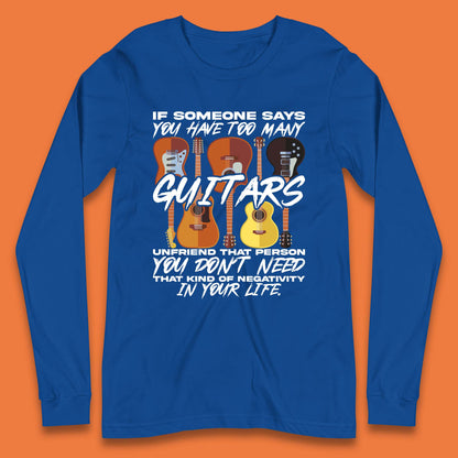Too Many Guitars Long Sleeve T-Shirt