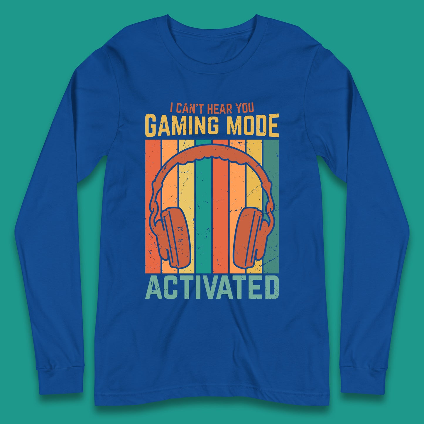 I Can't Hear You Gaming Mode Activated Funny Gaming Video Game Gamer Game Headset Long Sleeve T Shirt
