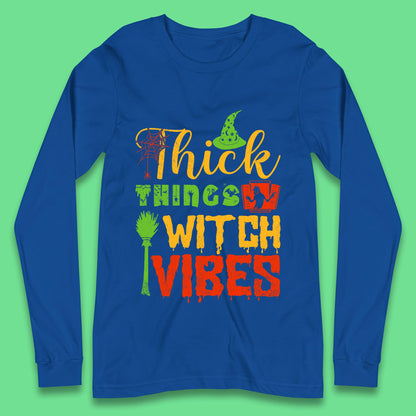 Thick Things Witch Vibes Halloween Magic Spooky Witches Witchcraft Long Sleeve T Shirt