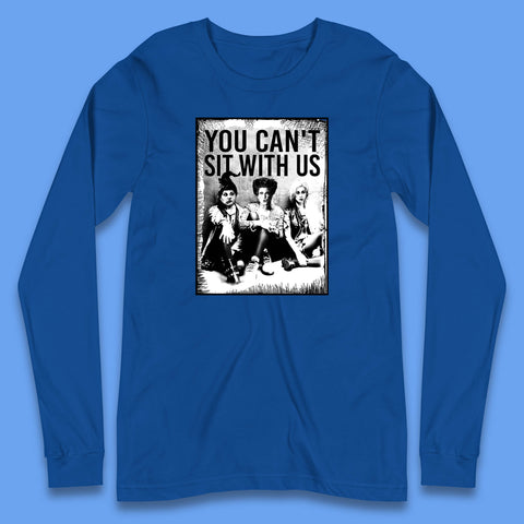 You Can't Sit With Us Halloween Sanderson Sisters From Hocus Pocus Halloween Witches Long Sleeve T Shirt