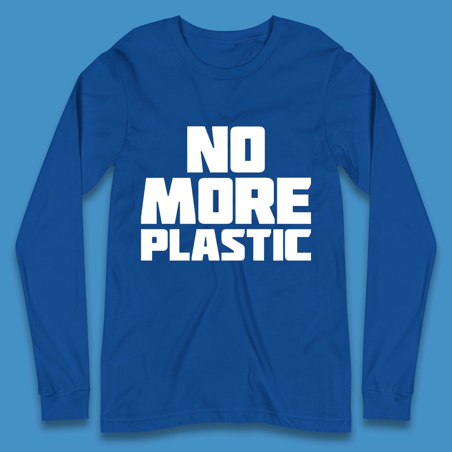 No More Plastic Earth Day Plastic Free Life Help Ocean Pollution Recycle Environmental Long Sleeve T Shirt