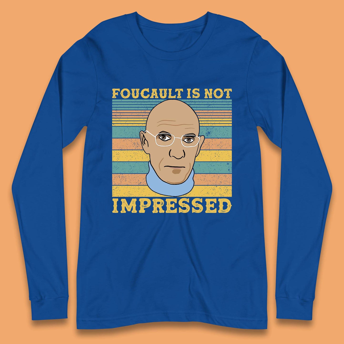 Foucault Is Not Impressed Long Sleeve T-Shirt