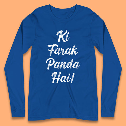 Ki Farak Panda Hai Funny Humorous Novelty Panda Parody Gift Long Sleeve T Shirt