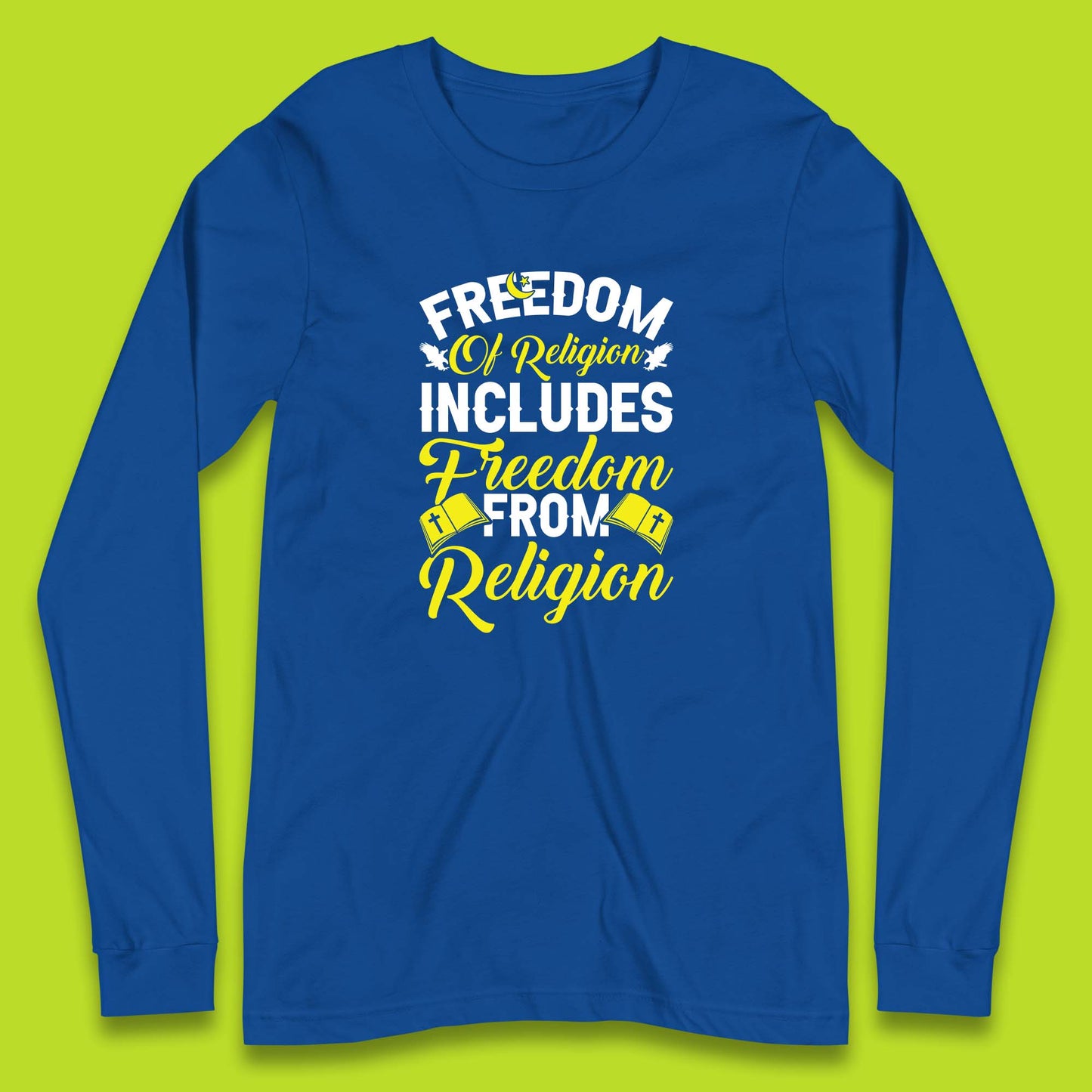 Freedom Of Religion Includes Freedom From Religion Humanism Atheist Humanist Long Sleeve T Shirt