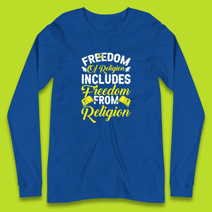 Freedom Of Religion Includes Freedom From Religion Humanism Atheist Humanist Long Sleeve T Shirt