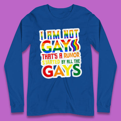 I Am Not Gay Long Sleeve T-Shirt