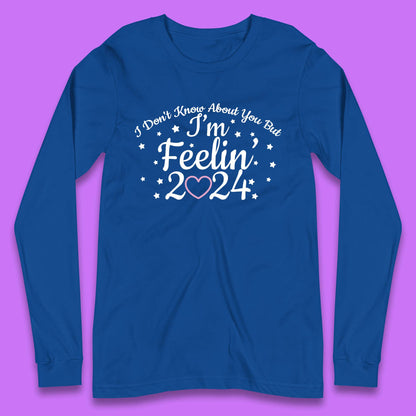 Feelin 2024 Long Sleeve T-Shirt