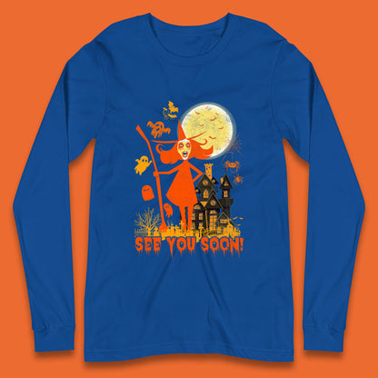 See You Soon Halloween Witch With Broom Horror Scary Haunted House Long Sleeve T Shirt