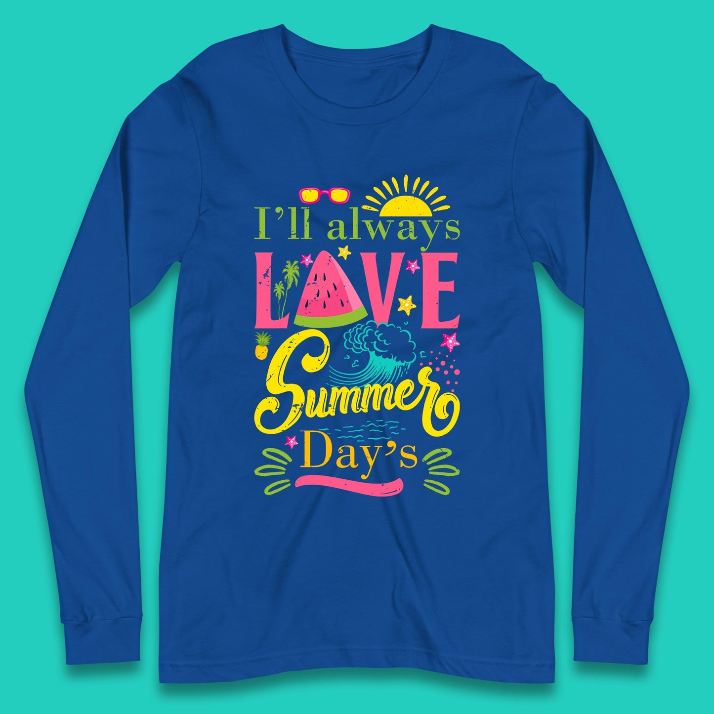 I'll Always Love Summer Day Summertime Love Summer Day's Beach Long Sleeve T Shirt