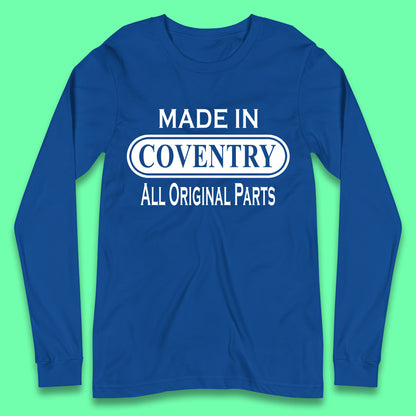 Made In Coventry All Original Parts Vintage Retro Birthday City In West Midlands, England Gift Long Sleeve T Shirt