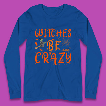 Witches Be Crazy Halloween Basic Witch Witches Be Trippin Witchy Halloween Quote Long Sleeve T Shirt