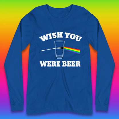 Wish You Were Beer Pink Floyd Beer Parody Song Funny Beer Alcohol Drinking Lovers Long Sleeve T Shirt