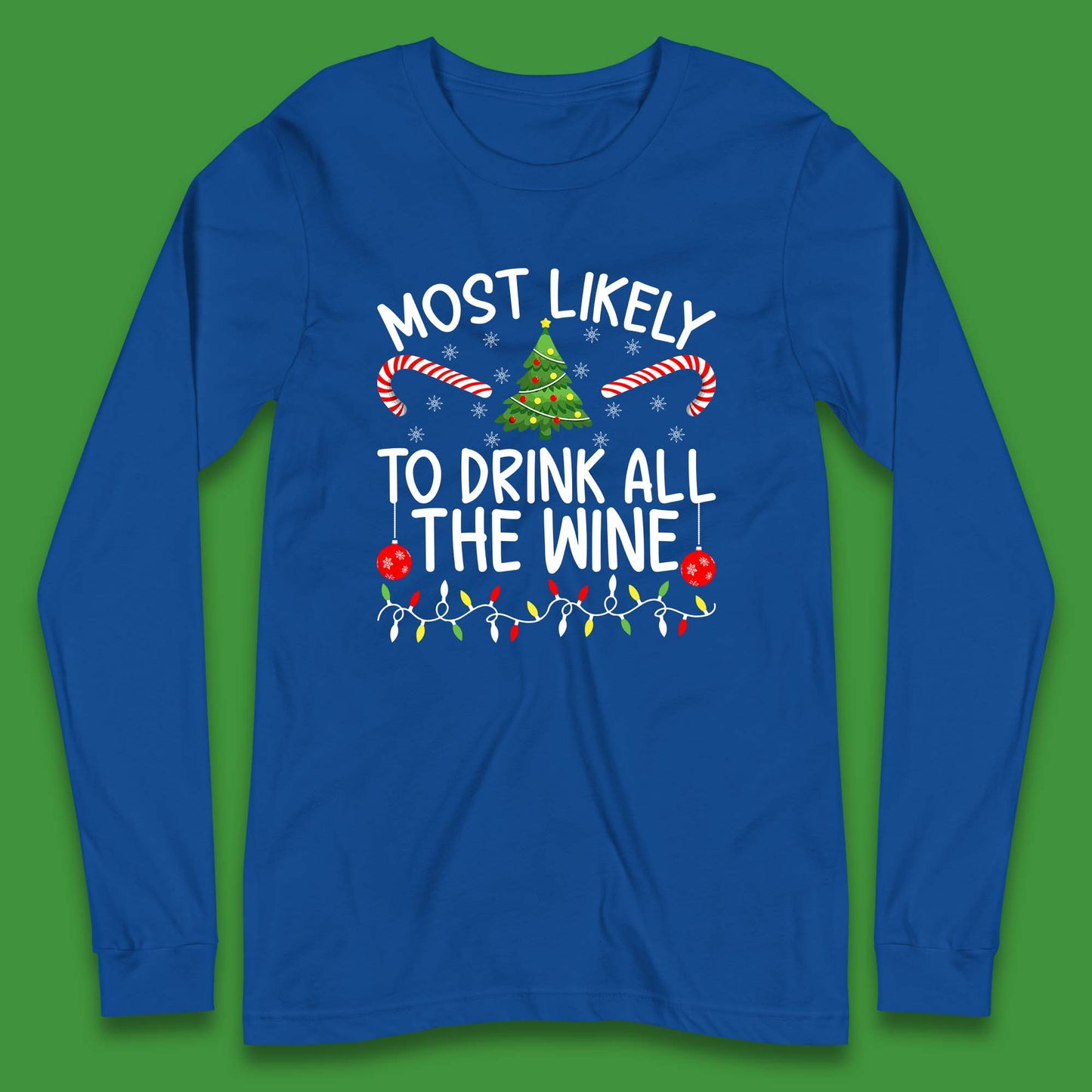 Most Likely To Drink All The Wine Funny Christmas Holiday Xmas Long Sleeve T Shirt