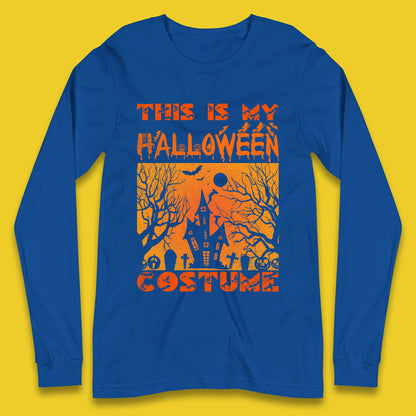 This Is My Halloween Costume Horror Scary Haunted House Spooky Season Long Sleeve T Shirt