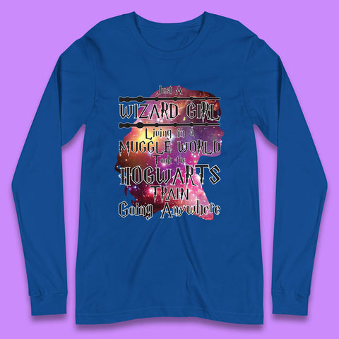 Harry Potter Just A Wizard Girl Living In A Muggle World Took The Hogwarts Train Going Anywhere Long Sleeve T Shirt