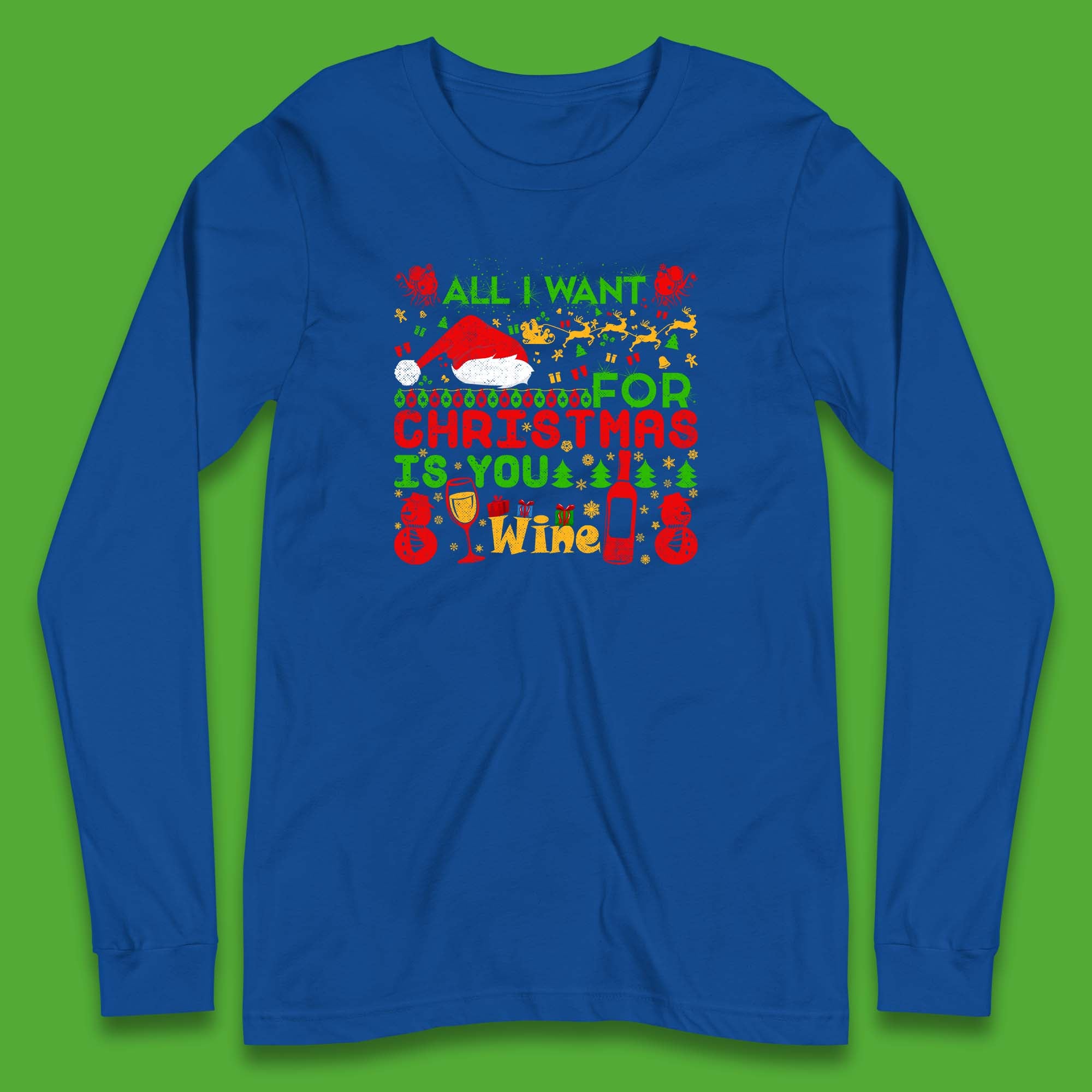 All I Want For Christmas Is Wine Xmas Drinking Party Wine Lover Long Sleeve T Shirt