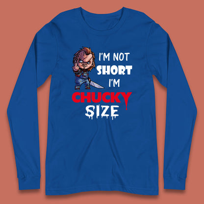 I'm Not Short I'm Chucky Size Funny Halloween Horror Movie Character Long Sleeve T Shirt