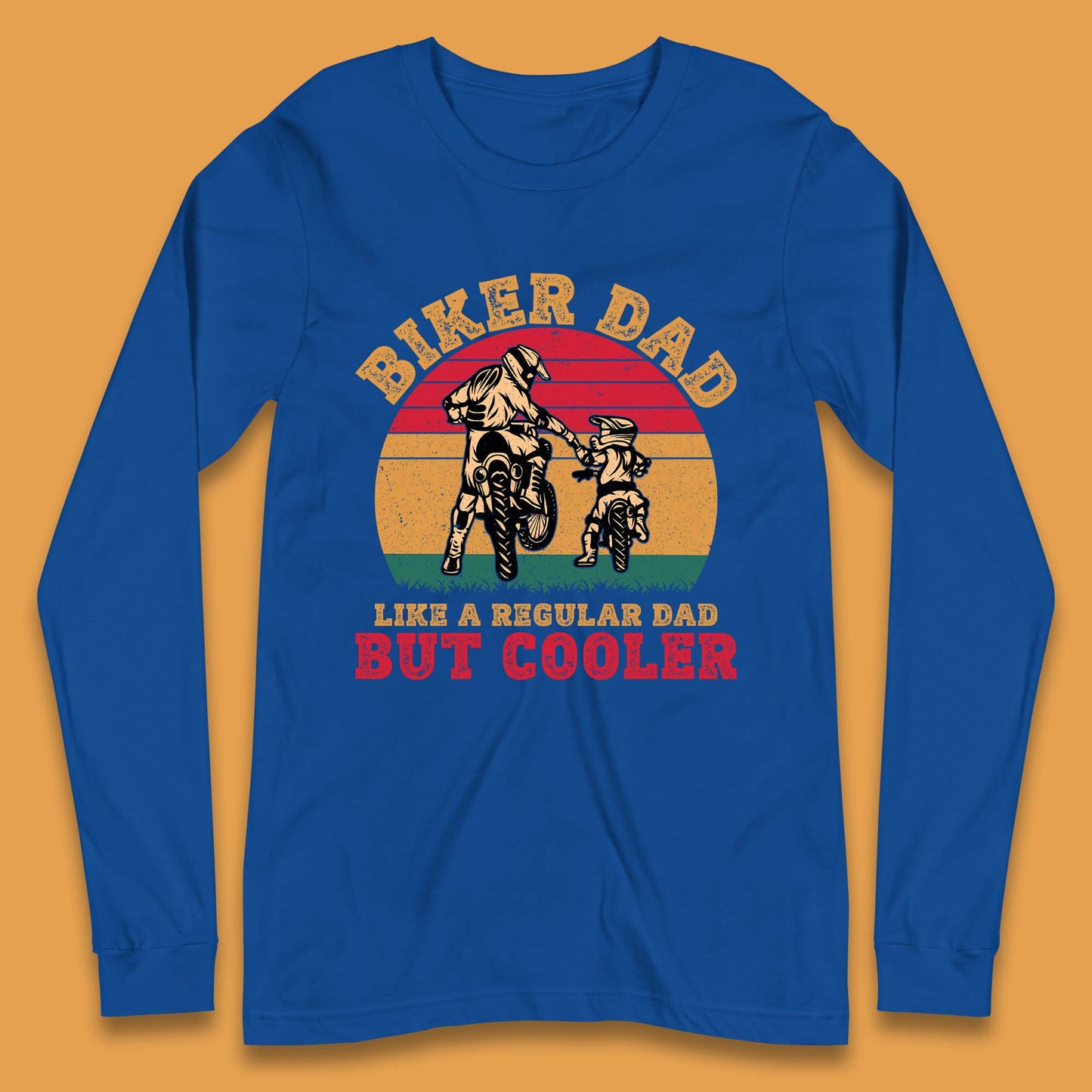 Biker Dad Like A Regular Dad But Cooler Long Sleeve T-Shirt