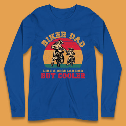 Biker Dad Like A Regular Dad But Cooler Long Sleeve T-Shirt