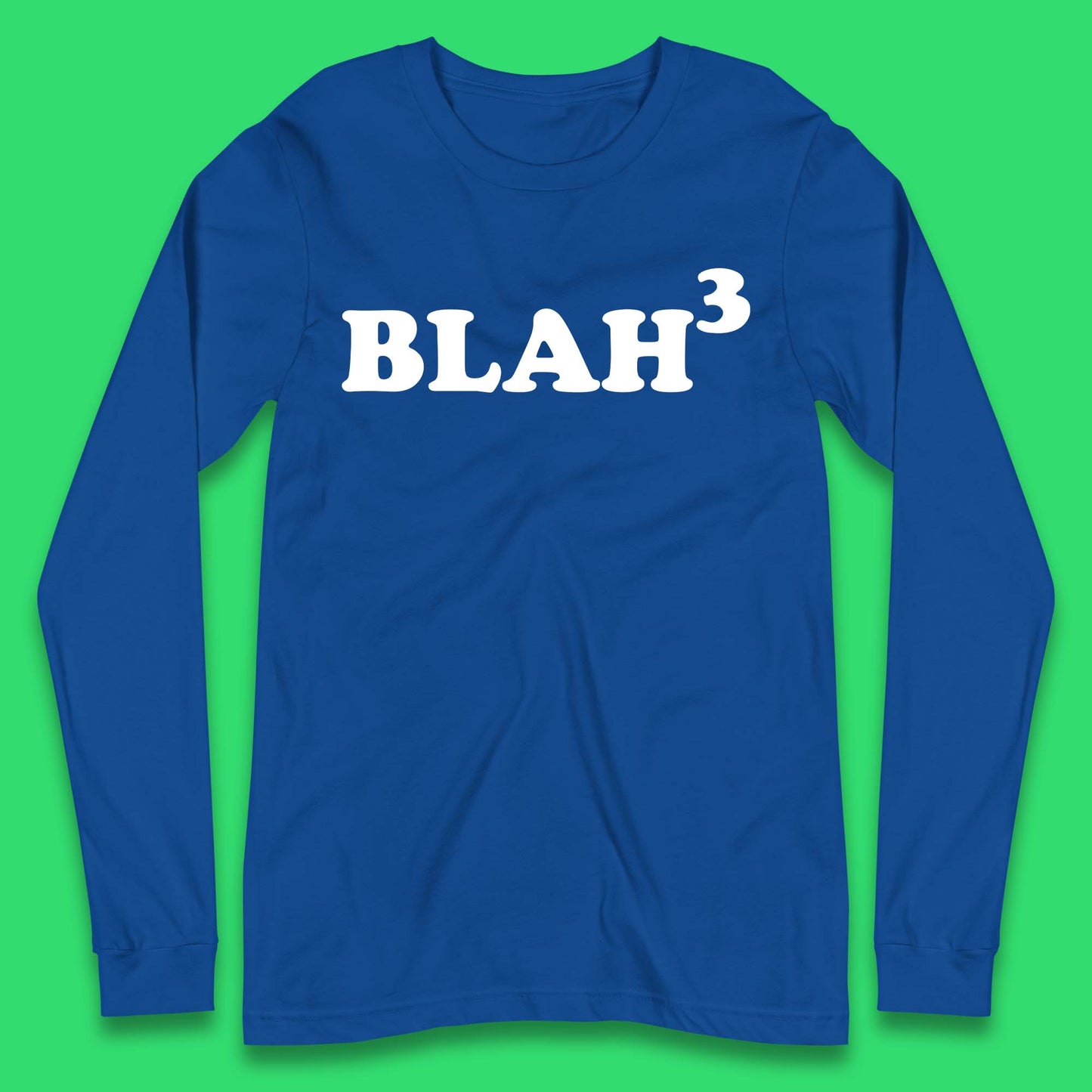 Blah 3 Long Sleeve T-Shirt