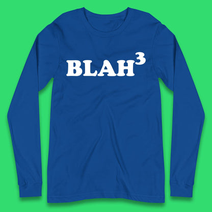 Blah 3 Long Sleeve T-Shirt