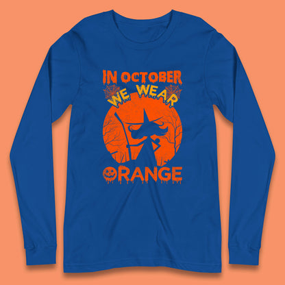 In October We Wear Orange Funny Quote Scary Witch With Broom Halloween Costume October Festive Long Sleeve T Shirt