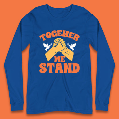 Together We Stand Handshake All Lives Matter Equality Social Justice Long Sleeve T Shirt