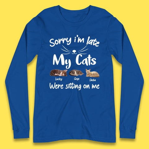 Personalised Sorry I'm Late My Cats Long Sleeve T-Shirt