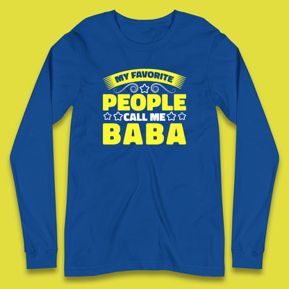 My Favorite People Call Me Baba Fathers Day Baba Lover Gift Long Sleeve T Shirt