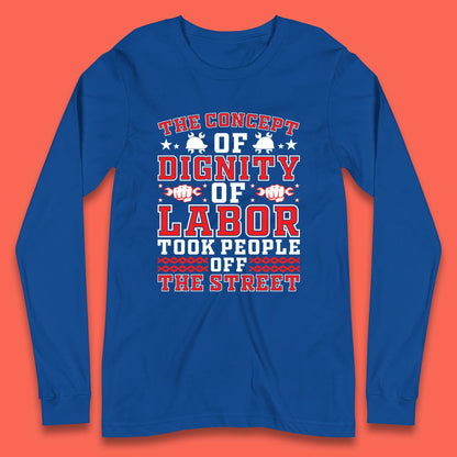 Dignity Of Labor Long Sleeve T-Shirt