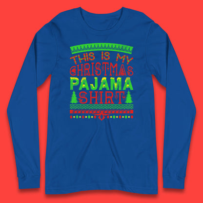 this is my christmas pajama shirt long sleeve t shirt