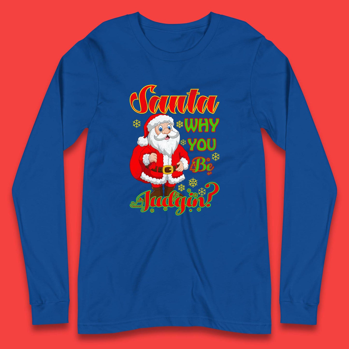 santa why you be judgin long sleeve t-shirt