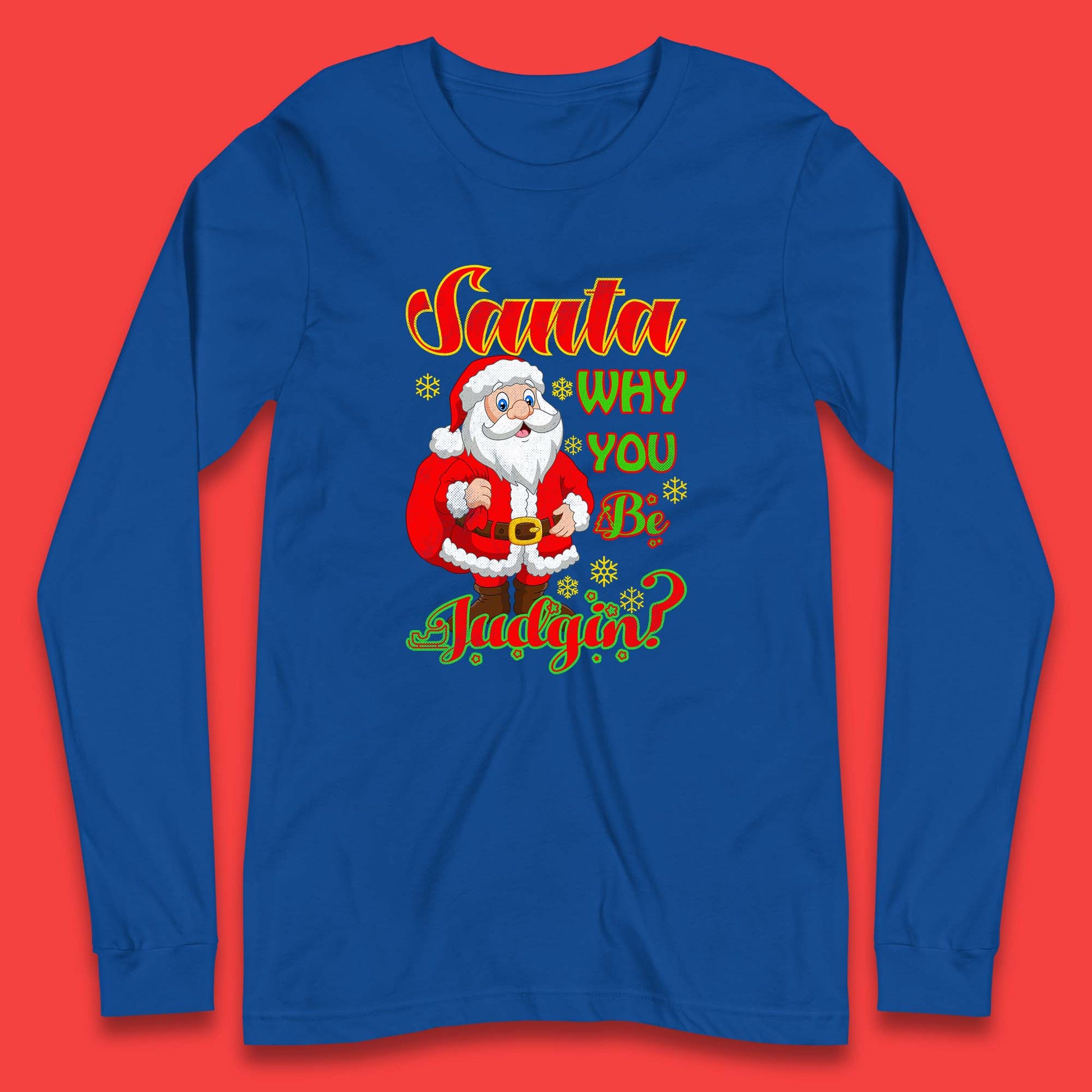 santa why you be judgin long sleeve t-shirt