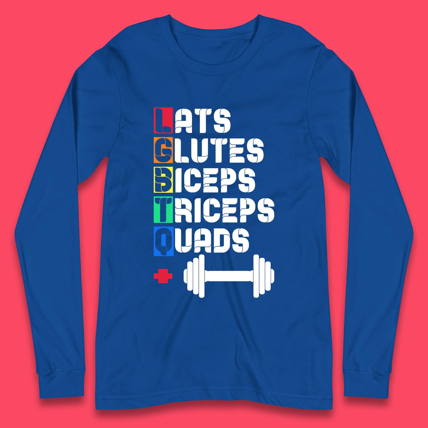 Lats Glutes Biceps Triceps Quads LGBTQ+ Fitness Gym Gay Pride Workout Long Sleeve T Shirt
