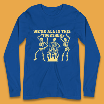 We're All In This Together Dancing Skeletons Halloween Day Spooky Season Long Sleeve T Shirt