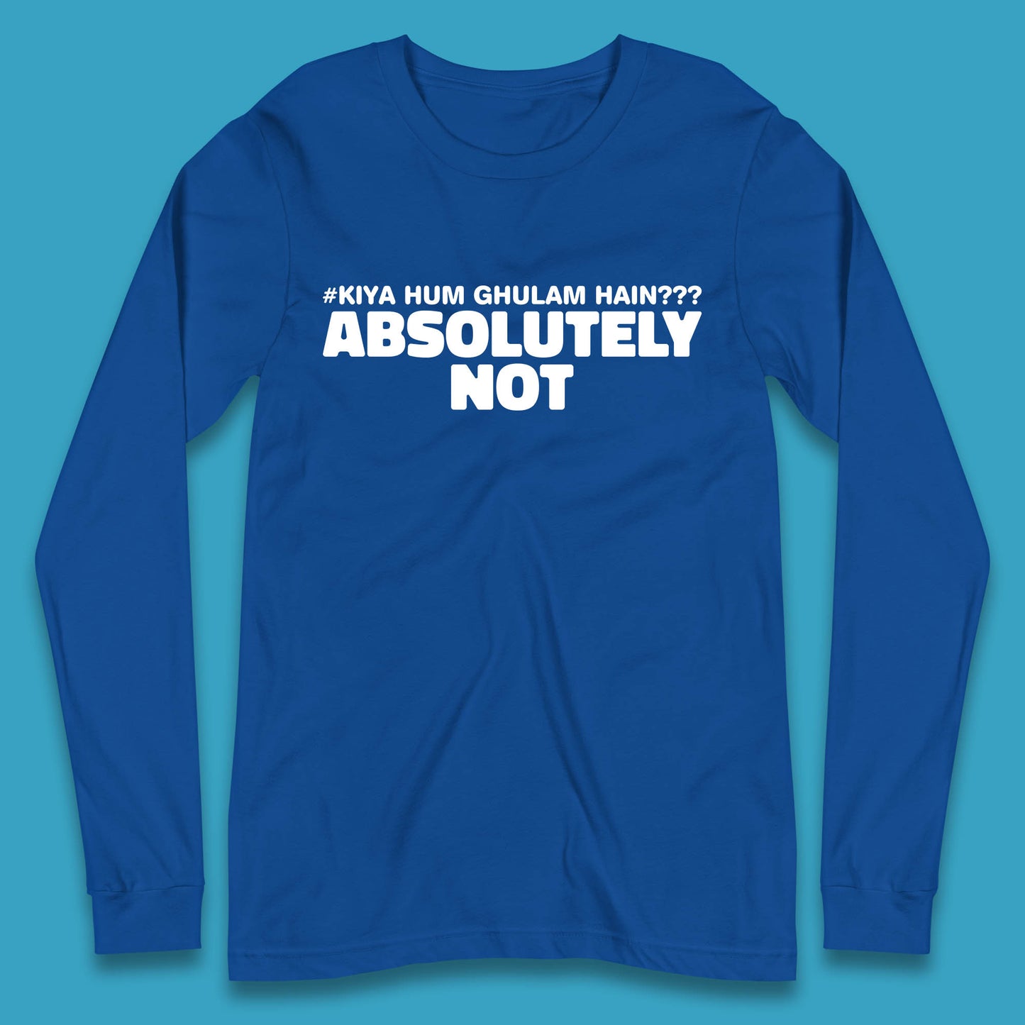 Kya Hum Ghulam Hain??? Absolutely Not Imran Khan Supporter Gift Long Sleeve T Shirt