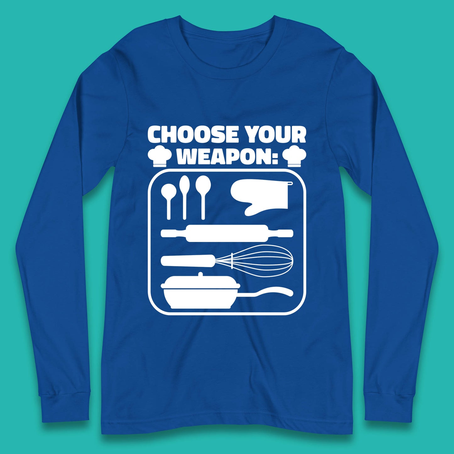 Choose Your Weapon Chef  Funny Cooking Kitchen Baking Weapons Long Sleeve T Shirt