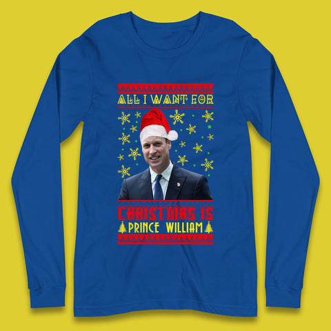 Want Prince William For Christmas Long Sleeve T-Shirt