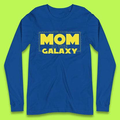 The Best Mom in the Galaxy Long Sleeve T-Shirt