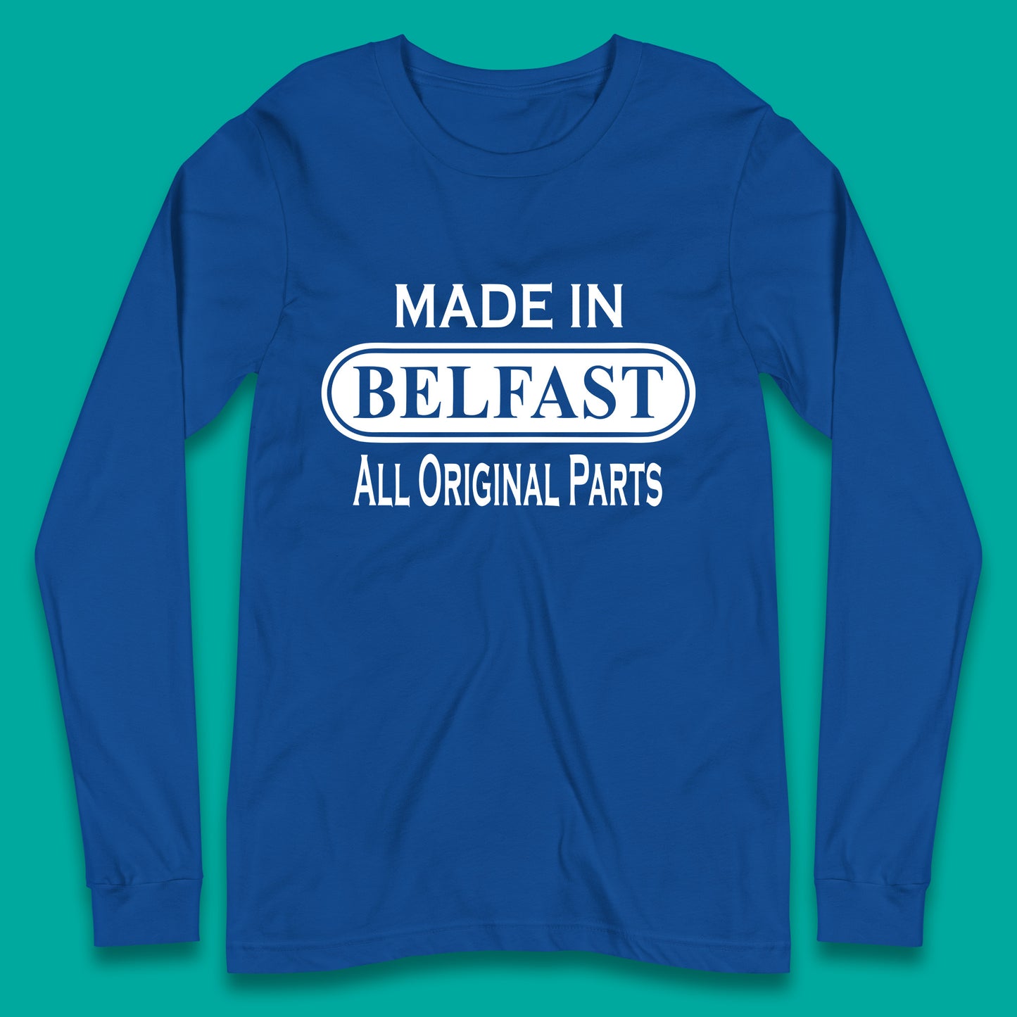 Made In Belfast All Original Parts Vintage Retro Birthday Capital And Largest City Of Northern Ireland Long Sleeve T Shirt
