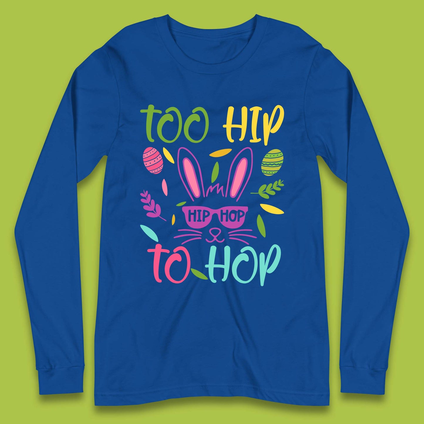 Too Hip To Hop Long Sleeve T-Shirt