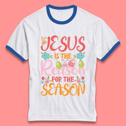 Jesus Is The Reason For The Season Ringer T-Shirt