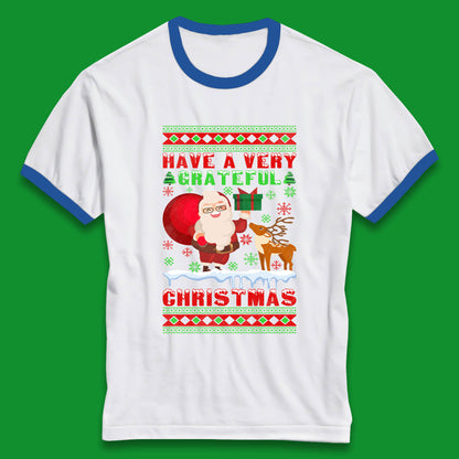 Have A Very Grateful Christmas Santa Claus Reindeer Bring Xmas Gift Ringer T Shirt