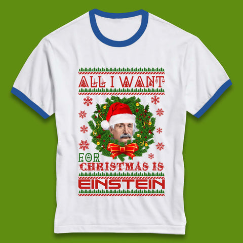 Want Einstein For Christmas Ringer T-Shirt
