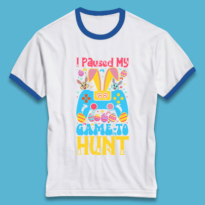I Paused My Game To Hunt Ringer T-Shirt