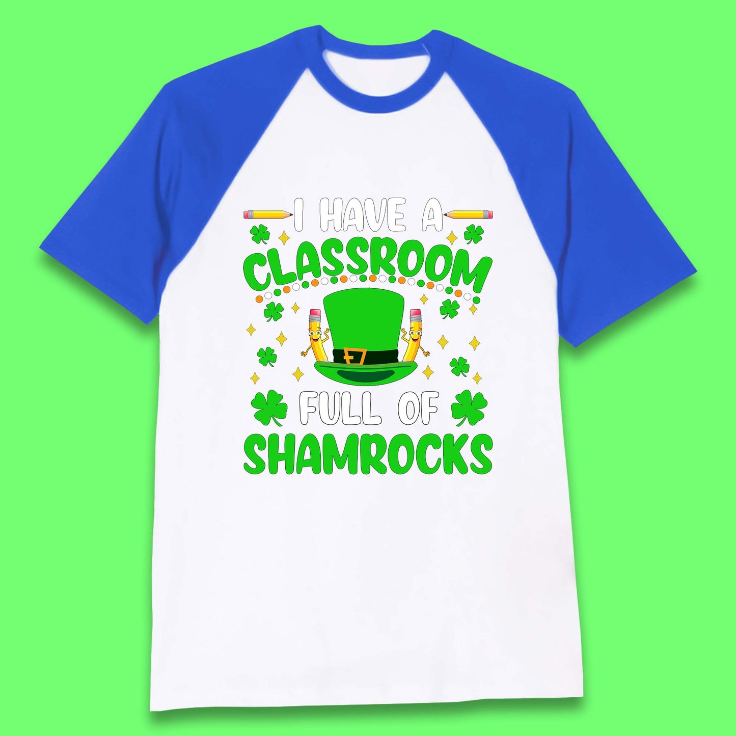 I Have A Classroom Full Of Shamrocks Baseball T-Shirt