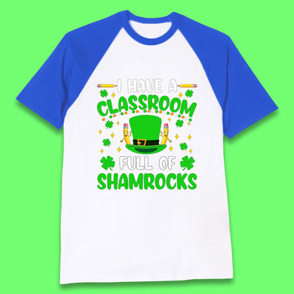 I Have A Classroom Full Of Shamrocks Baseball T-Shirt